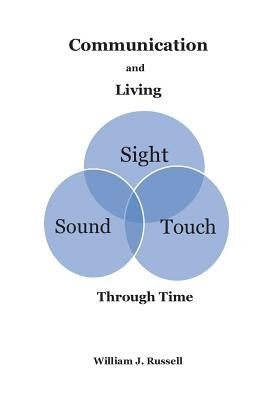 Communication and Living: Through Time by Russell, William J.