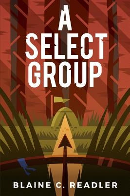 A Select Group by Readler, Blaine C.