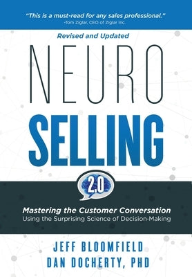 NeuroSelling 2.0: Mastering the Customer Conversation Using the Surprising Science of Decision-Making by Bloomfield, Jeff