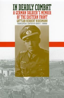 In Deadly Combat: A German Soldier's Memoir of the Eastern Front by Bidermann, Gottlob Herbert
