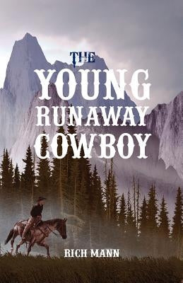 The Young Runaway Cowboy by Mann, Rich