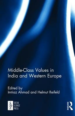 Middle-Class Values in India and Western Europe by Ahmad, Imtiaz