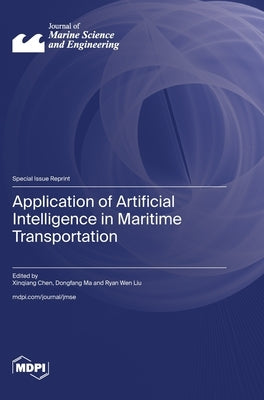 Application of Artificial Intelligence in Maritime Transportation by Chen, Xinqiang