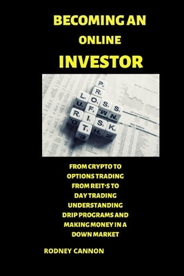 Becoming an Online Investor: understanding drips investing options mutual funds reits penny stocks an day trading by Cannon, Rodney
