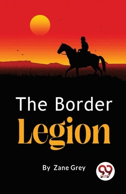 The Border Legion by Grey, Zane