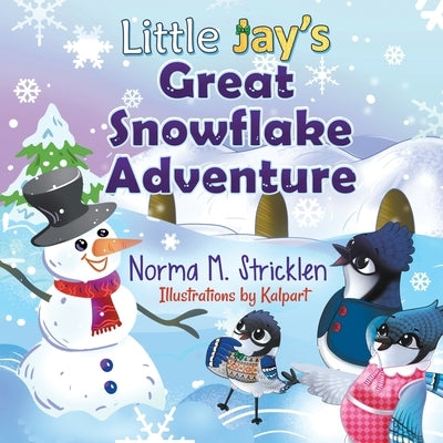 Little Jay's Great Snowflake Adventure by Stricklen, Norma
