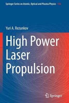 High Power Laser Propulsion by Rezunkov, Yuri A.