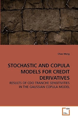 Stochastic and Copula Models for Credit Derivatives by Meng, Chao