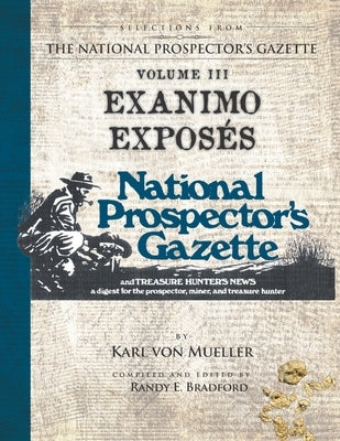 Selections From The National Prospector's Gazette Volume 3: Exanimo Exposés by Bradford, Randy E.