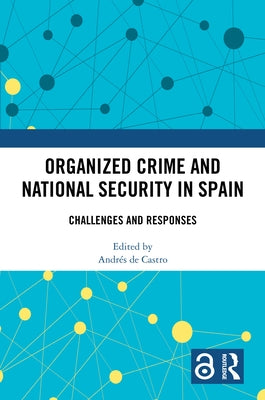 Organized Crime and National Security in Spain: Challenges and Responses by de Castro, Andrés