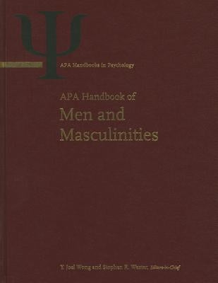 APA Handbook of Men and Masculinities by American Psychological Association