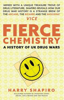 Fierce Chemistry: A History of UK Drug Wars by Shapiro, Harry