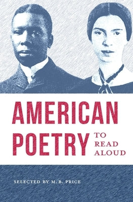 American Poetry to Read Aloud: A Collection of Diverse Poems by Price, M. B.