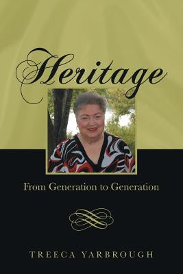 Heritage: From Generation to Generation by Yarbrough, Treeca