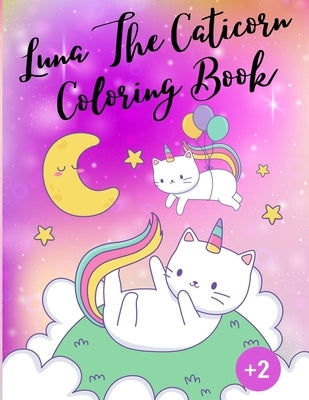 Luna The Caticorn Coloring book: The Unicorn Cat Luna - Coloring Book for Kids Age 2+ (US Edition) Fun Kids Coloring book - Workbook by Designs, Cs