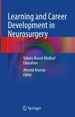 Learning and Career Development in Neurosurgery: Values-Based Medical Education by Ammar, Ahmed