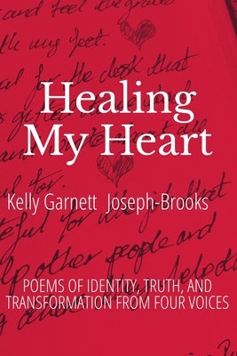 Healing My Heart: Poems of Identity, Truth, and Transformation From Four Voices by Brooks, Andre