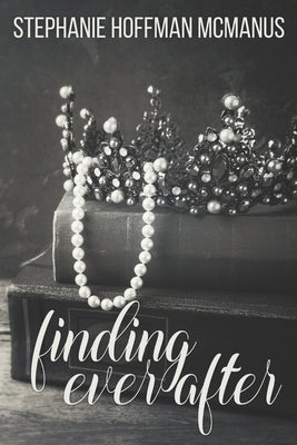 Finding Ever After by Hoffman McManus, Stephanie