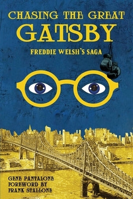 Chasing The Great Gatsby Freddie Welsh's Saga by Pantalone, Gene