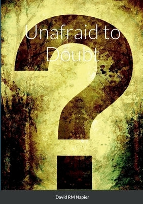 Unafraid to Doubt by Napier, David