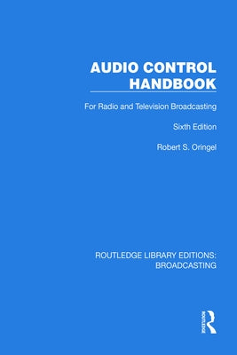 Audio Control Handbook: For Radio and Television Broadcasting by Oringel, Robert S.
