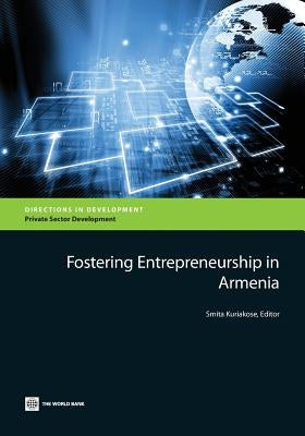 Fostering Entrepreneurship in Armenia by Kuriakose, Smita