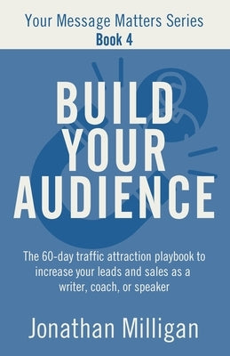 Build Your Audience by Milligan, Jonathan