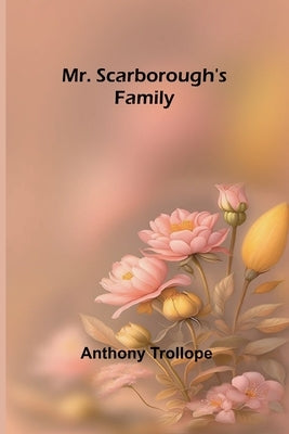 Mr. Scarborough's Family by Trollope, Anthony