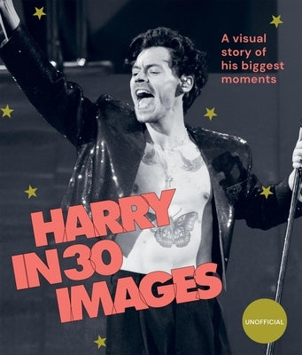 Harry in 30 Images: A Visual Story of His Biggest Moments by Hardie Grant Books, Hardie Grant