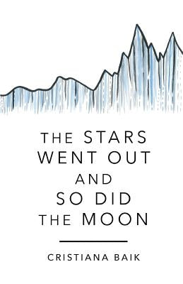 The Stars Went Out and So Did the Moon by Baik, Cristiana
