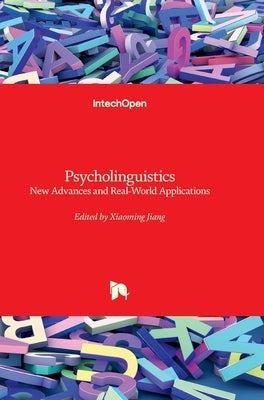Psycholinguistics - New Advances and Real-World Applications: New Advances and Real-World Applications by Jiang, Xiaoming