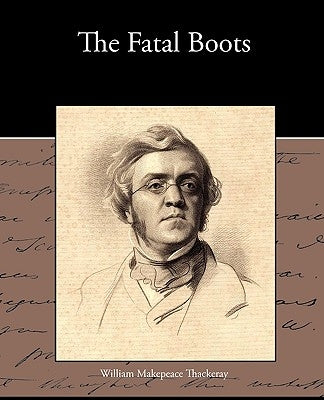 The Fatal Boots by Thackeray, William Makepeace