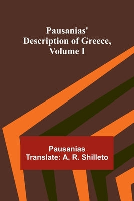 Pausanias' description of Greece, Volume I by Shilleto, Active Approximately