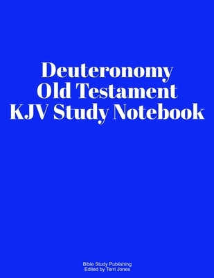 Deuteronomy Old Testament KJV Study Notebook by Publishing, Bible Study