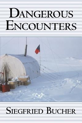 Dangerous Encounters by Bucher, Siegfried