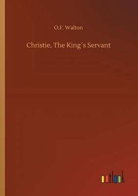Christie, The King´s Servant by Walton, O. F.