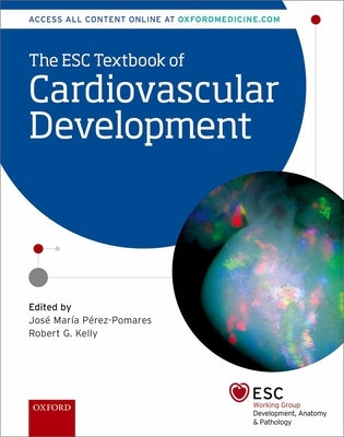 The ESC Textbook of Cardiovascular Development by P?rez-Pomares, Jos? M.