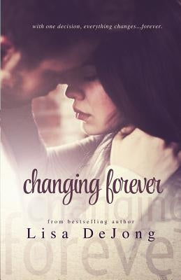 Changing Forever by De Jong, Lisa