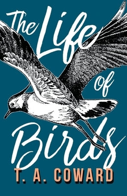 The Life of Birds by Coward, T. a.