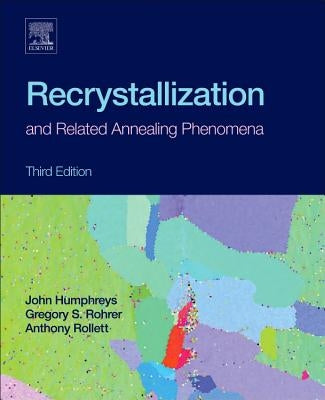 Recrystallization and Related Annealing Phenomena by Rollett, Anthony