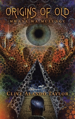 Origins of Old: Mwana Wa Mulungu by Taylor, Clive Alando