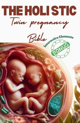 The Holistic Twin Pregnancy Bible: A Comprehensive Approach by Brooke, Julia