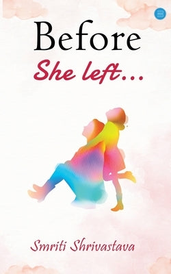 Before she left... by Shrivastava, Smriti