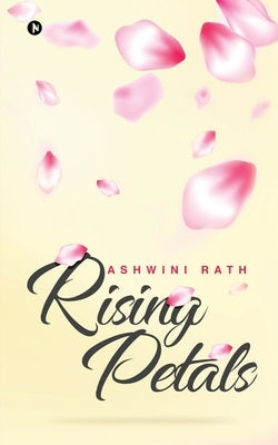 Rising Petals by Ashwini Rath