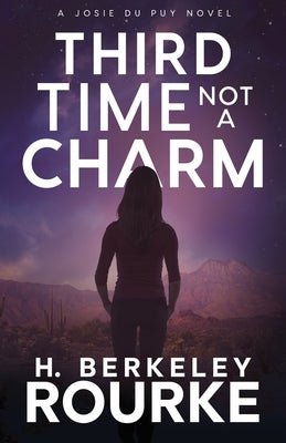Third Time, Not A Charm by Rourke, H. Berkeley