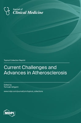 Current Challenges and Advances in Atherosclerosis by Ishigami, Tomoaki