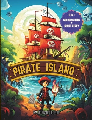 Pirate Island: 2 in 1 Coloring Book + Short Story by Tannin, Imerja