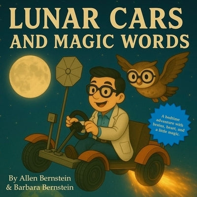 Lunar Cars and Magic Words: A mathematician tells his sons a very original bedtime story-with plenty of humor and a dash of set theory by Bernstein, Barbara