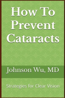 How To Prevent Cataracts by Wu, Johnson