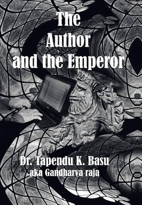 The Author and the Emperor by Basu, Tapendu K.